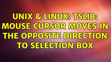 Unix & Linux: tslib: mouse cursor moves in the opposite direction to selection box