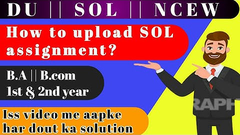 How to upload DU Assignment 2020||SOL|| Assignment upload kaise karein || DU || SOL || NCEW || 2020