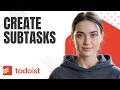 Create Subtasks in Todoist to Stay Organized – Easy Todoist Tutorial