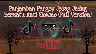 DJ PERJAMBAN PARGOY JEDAG JEDUG BERSATU ANTI SLOWMO (Full Version  Arkadimitrie) VIRAL TIKTOK 2021