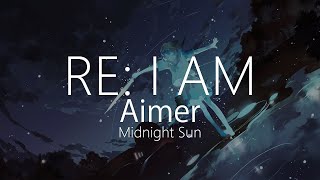 【HD】Midnight Sun - Aimer - RE: I AM【中日字幕】