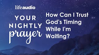 How Can I Trust God's Timing While I'm Waiting
