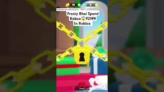 Credit Frostbite Gaming Frosty Bhai Spend Robux2199 In Roblox