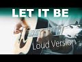 Let it be⎪Loud acoustic version