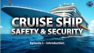 Cruise Ship Safety & Security - Episode 1 - Introduction