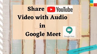 How to Share YouTube Video with Audio in Google Meet | Share Screen