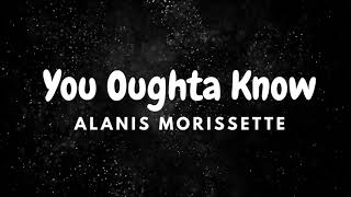 Alanis Morissette - You Oughta Know (Lyrics)