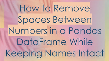 How to Remove Spaces Between Numbers in a Pandas DataFrame While Keeping Names Intact