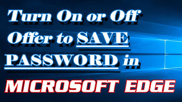 How to Turn On or Off Offer to Save Password in Microsoft Edge | Definite Solutions