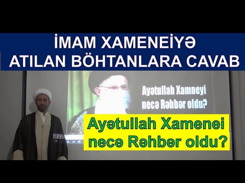 İmam Xamenei necə Rəhbər oldu? Böhtanlara cavab - Şeyx Sərxan