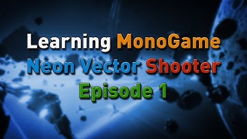 Learning MonoGame: Neon Vector Shooter Episode 1