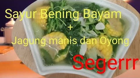 Thumbnail of Resep Sayur Bening Bayam yang Enak ditambah dengan Jagung Manis dan Oyong