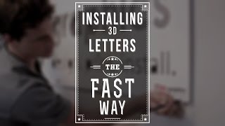 The fastest and easiest way to install dimensional letters