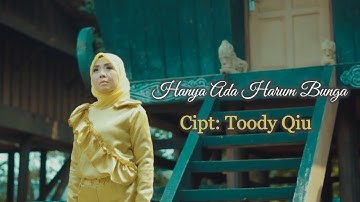 Hanya Ada Harum Bunga - Toody Qiu (official music video)