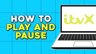 How To Play And Pause On ITVX (Quick Tutorial)
