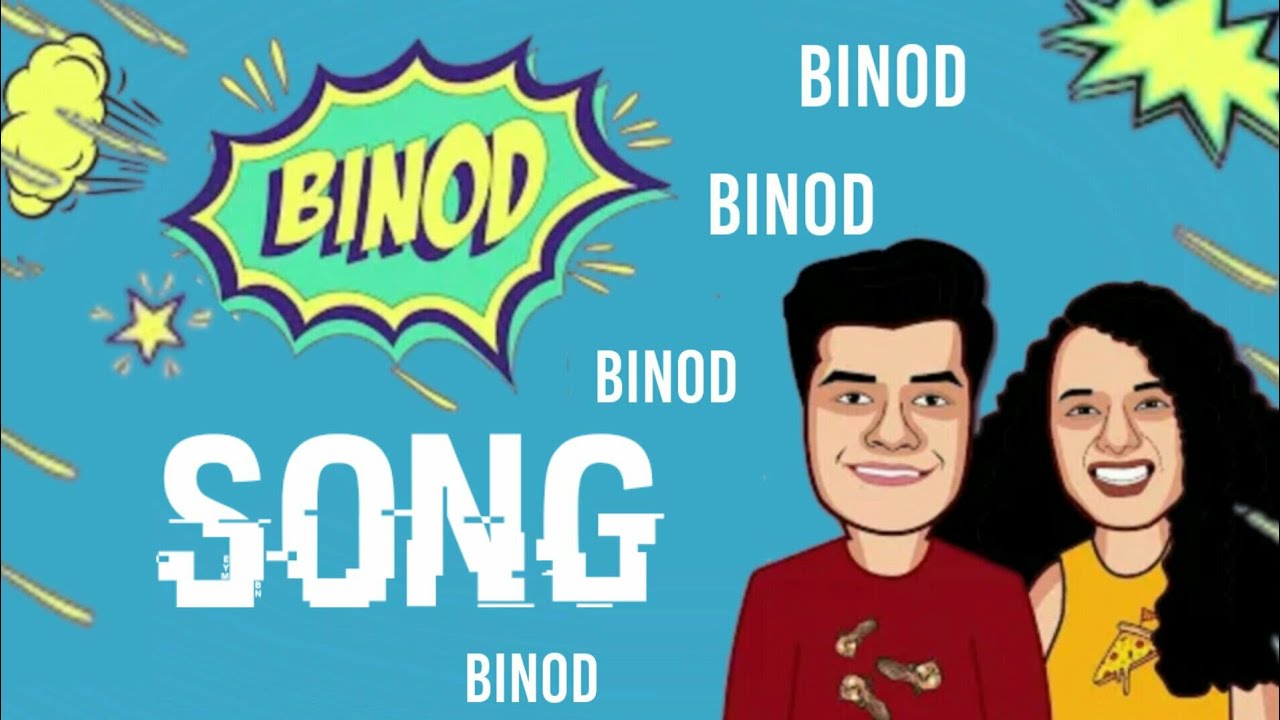 WHO IS BINOD? BINOD NEW SONG | BINOD SONG