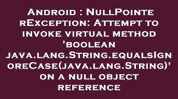 Android : NullPointerException: Attempt to invoke virtual method 