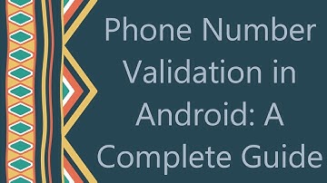 Phone Number Validation in Android: A Complete Guide