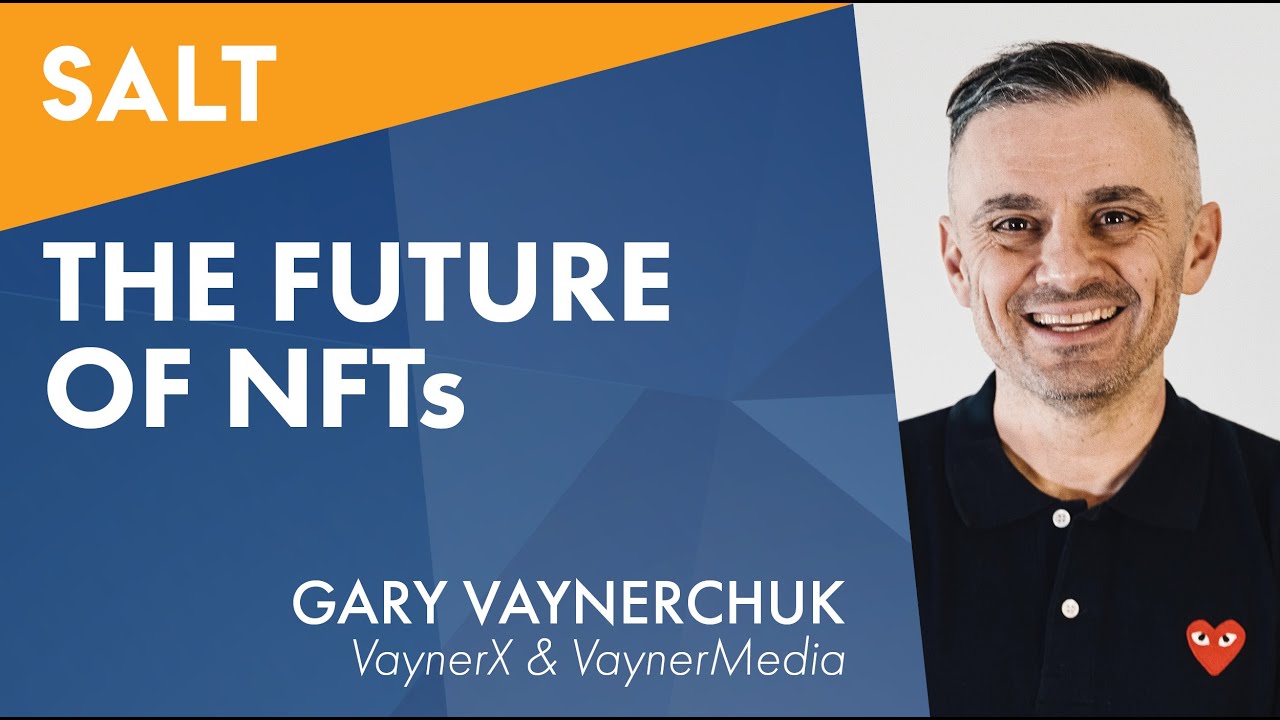 Gary Vaynerchuk  The Future of NFTs   SALT Talks  210