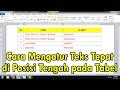 Cara Mengatur Teks Tepat di Tengah Baris pada Tabel Ms. Word