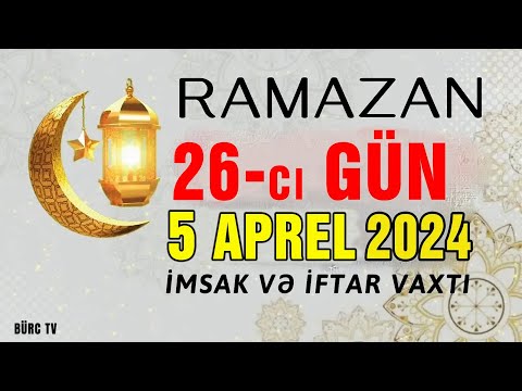 Ramazan ayının 26-ci günün duası - 5 APREL İmsak və iftar vaxtları