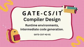 GATE CS/IT Compiler Design Quiz: Runtime Environments, Intermediate Code Generation GATE-CSIT-42-01