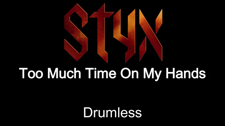 STYX Too Much Time On My Hands Drumless