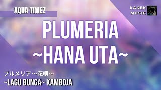 『Aqua Timez (プルメリア ～花唄～)』/ Plumeria~Hana Uta~| “~Lagu Bunga~ Kamboja” (Kan/Rom/Eng/Indo Lyric)