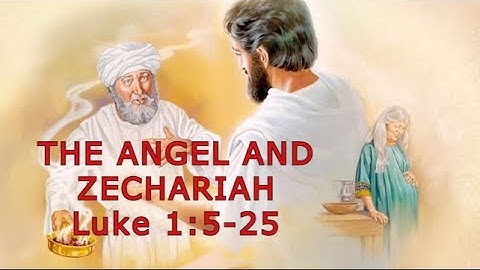 THE ANGEL AND ZECHARIAH | Luke 5:1-25