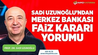 Son Daki̇ka Sadi Uzunoğlundan Merkez Bankası Faiz Kararı Yorumu İnfo Yatırım