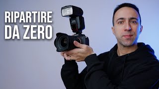 Come IMPAREREI a FOTOGRAFARE OGGI (se potessi RIPARTIRE da ZERO)