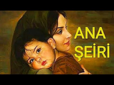 Ana şeiri/ana seiri/anaya aid seir/super şeir/şeirlər