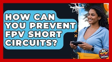 How Can You Prevent FPV Short Circuits? - RC Toy Central