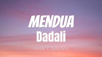 Dadali - Mendua ( Lirik Video )