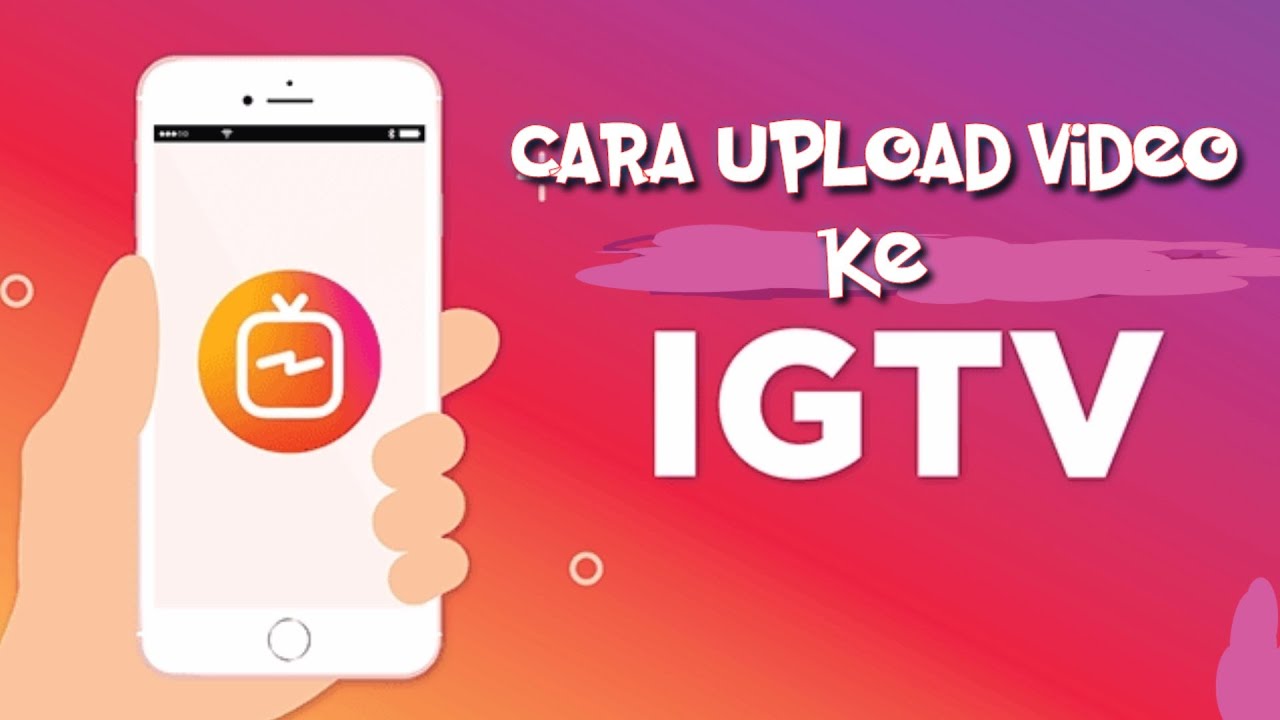 CARA UPLOAD VIDEO KE IGTV 