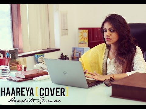 Haareya/Kya Mujhe Pyar Hai Female Cover Harshita Kumar