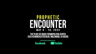 G.P.S. Prophetic Encounter  |  May 8-10, 2024