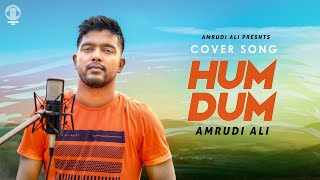 Hum Dum  | Cover Song | Shiddat |  Amrudi Ali | Shaghil Ali