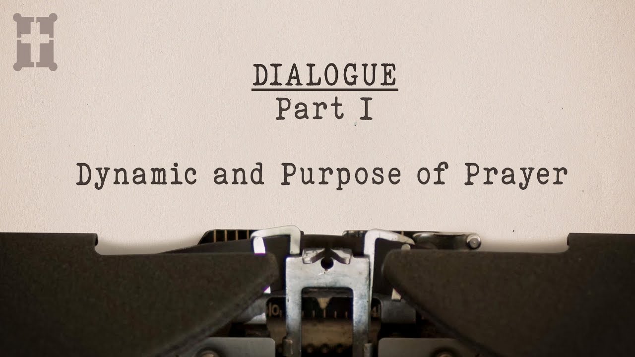 Dialogue part 1 dynamic and purpose of prayer youtube