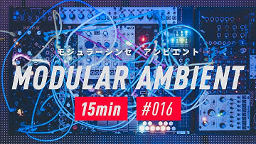 Modular Synth Ambient / Session_016 : 15min
