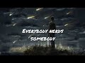 zero - everybody needs somebody