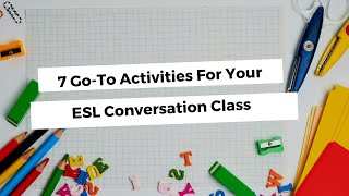 7 Go-To Activities For Your ESL Conversation Class | ITTT TEFL BLOG
