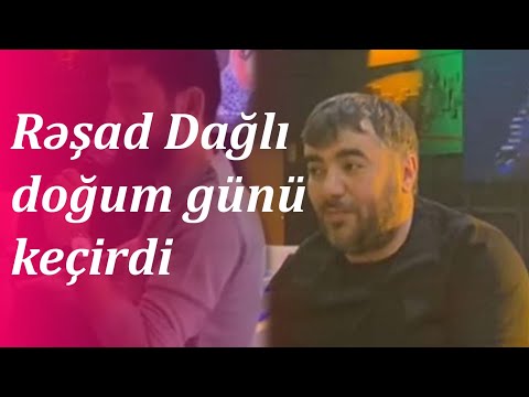 Rəşad Dağlı doğum günü keçirdi