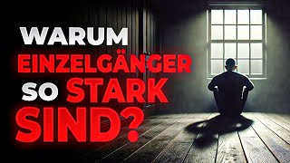 Das Geheimnis Der Einzelgänger Was Die Meisten Nie Verstehen