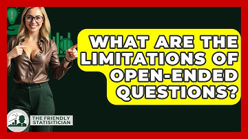 What Are The Limitations Of Open-ended Questions? - The Friendly Statistician