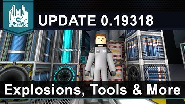 Starmade Update 0.19318 | New Explosions, Tools, and Bug Fixes
