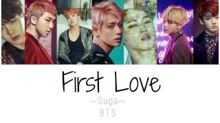 First love-BTS (Suga)