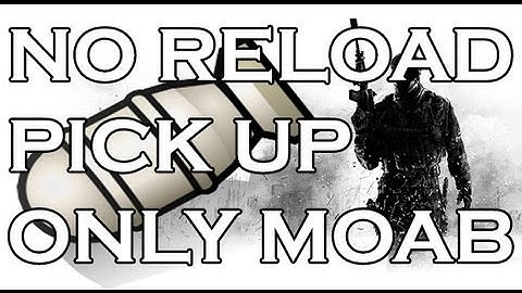 MW3 NO Reload + Pick UP Enemy Guns ONLY MOAB WORLD