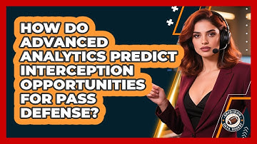 How Do Advanced Analytics Predict Interception Opportunities For Pass Defense?