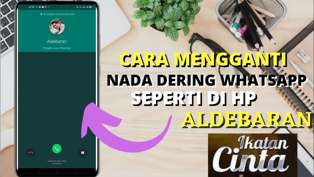 CARA MENGGANTI NADA DERING WHATSAPP SEPERTI DI HP ALDEBARAN IKATAN CINTA